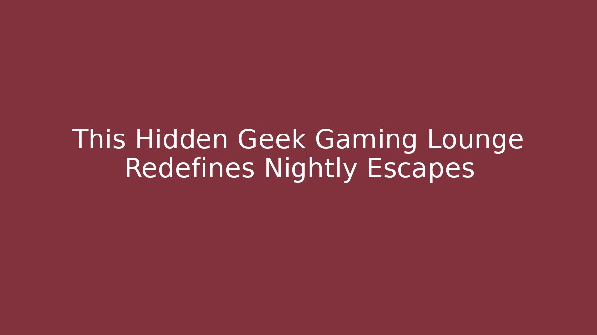 This Hidden Geek Gaming Lounge Redefines Nightly Escapes