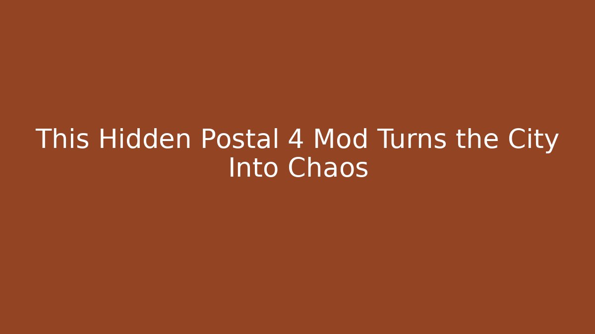 This Hidden Postal 4 Mod Turns the City Into Chaos