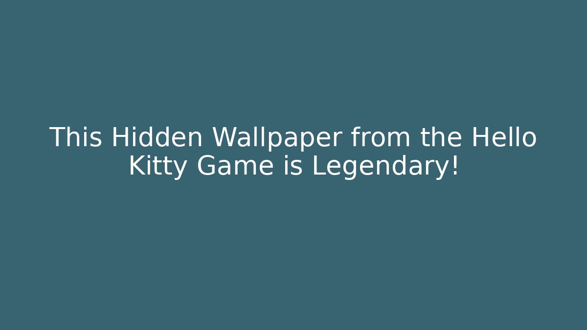 This Hidden Wallpaper from the Hello Kitty Game is Legendary! - Celivion