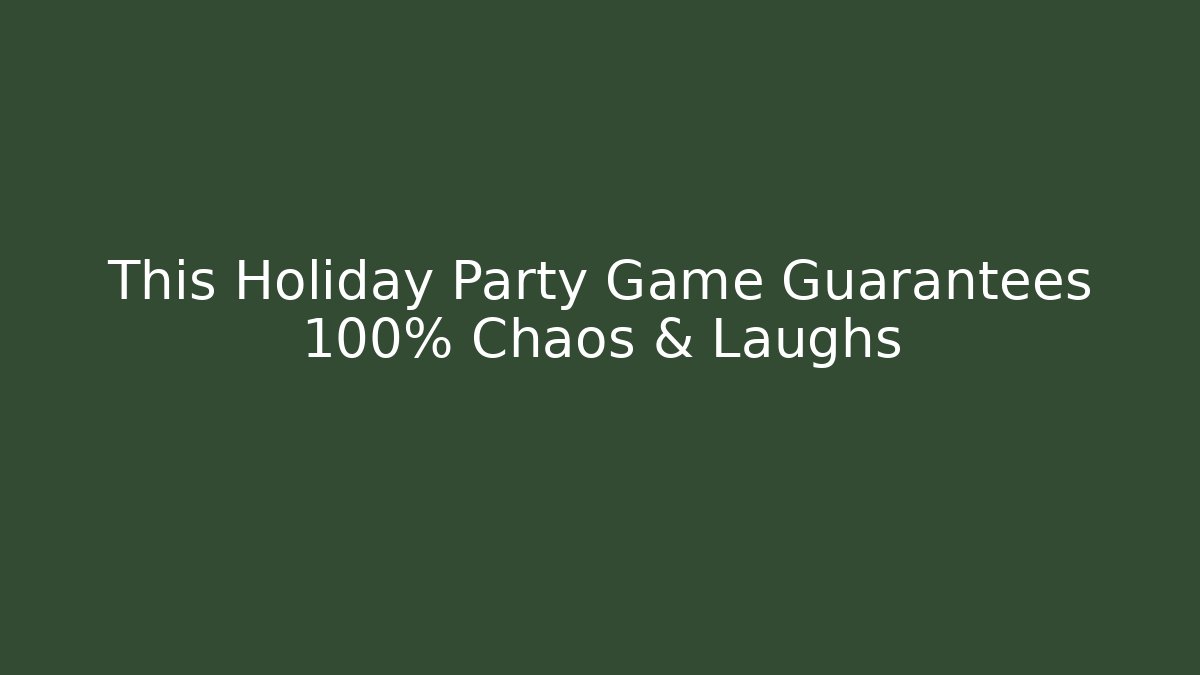 This Holiday Party Game Guarantees 100% Chaos & Laughs
