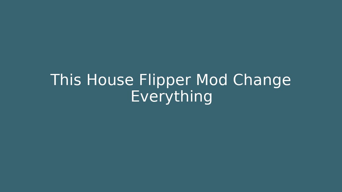 This House Flipper Mod Change Everything - Celivion