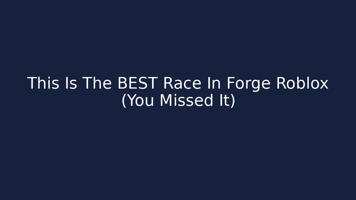 This Is The BEST Race In Forge Roblox (You Missed It)