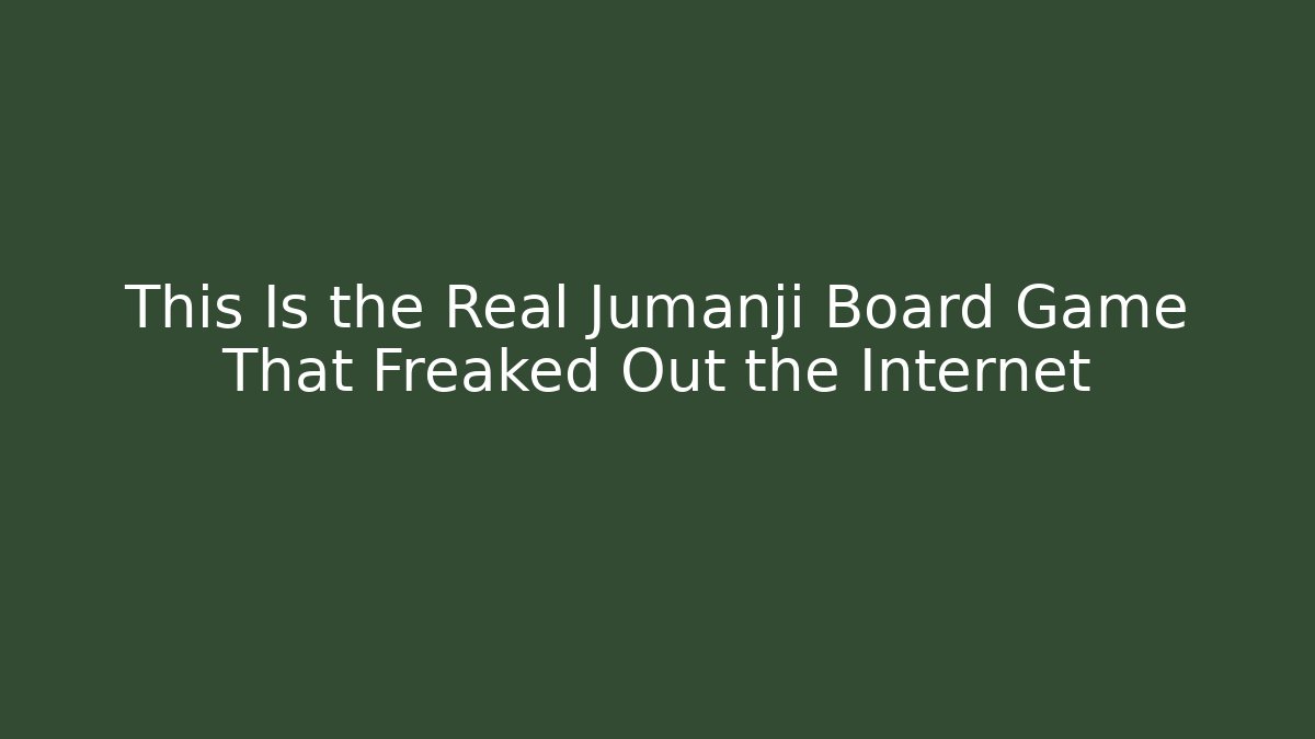 This Is the Real Jumanji Board Game That Freaked Out the Internet