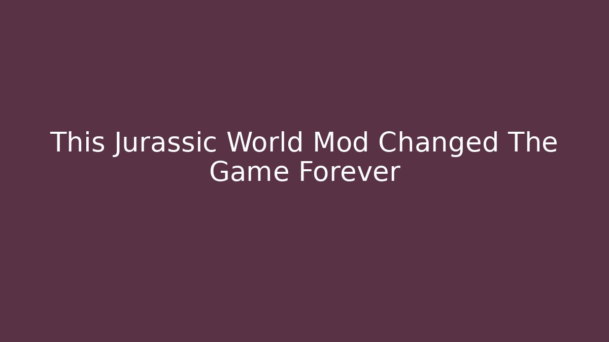 This Jurassic World Mod Changed The Game Forever