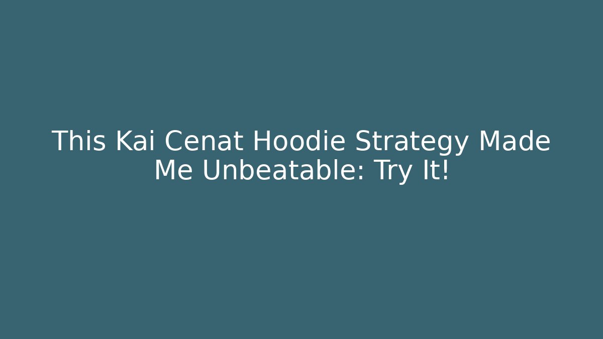 This Kai Cenat Hoodie Strategy Made Me Unbeatable: Try It!