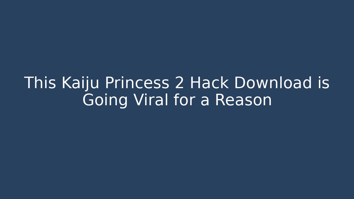 This Kaiju Princess 2 Hack Download is Going Viral for a Reason