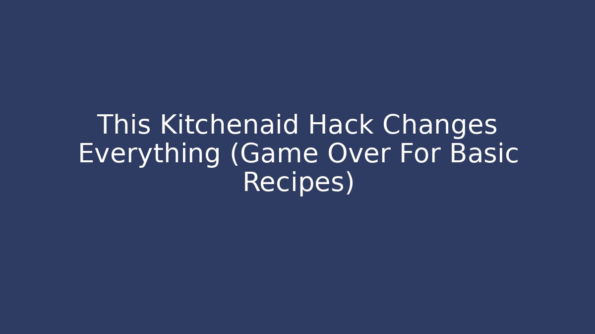 This Kitchenaid Hack Changes Everything (Game Over For Basic Recipes)