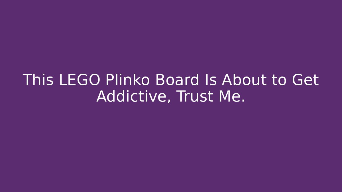 This LEGO Plinko Board Is About to Get Addictive, Trust Me. - Celivion