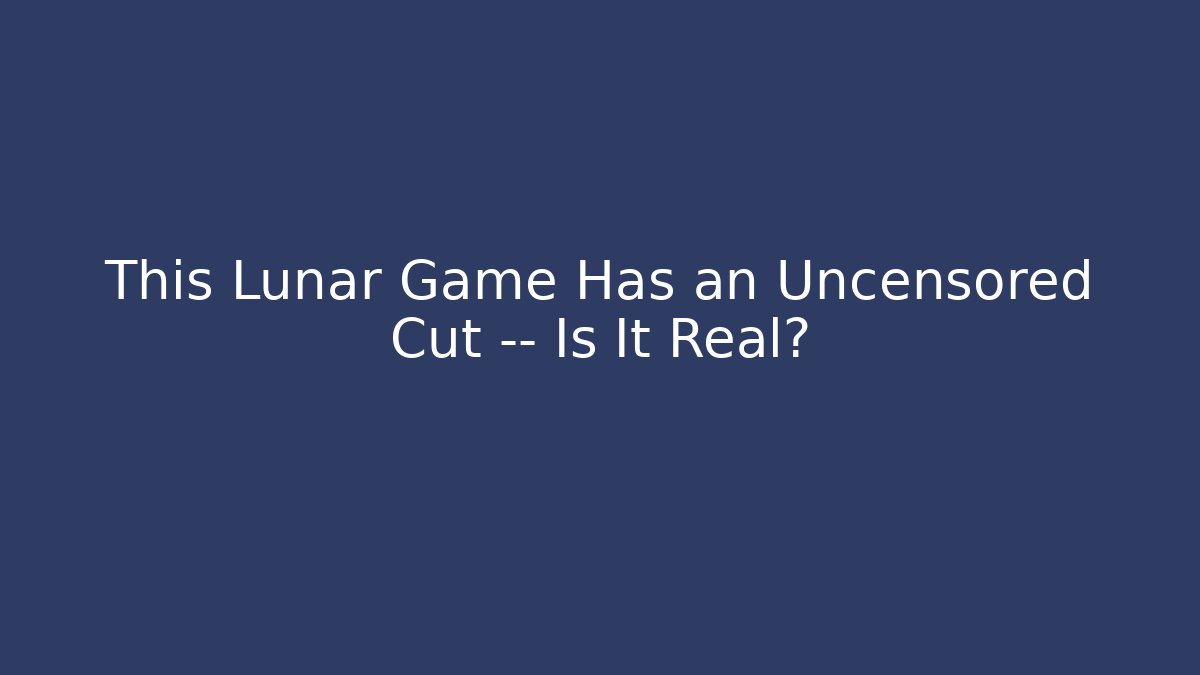 This Lunar Game Has an Uncensored Cut — Is It Real?