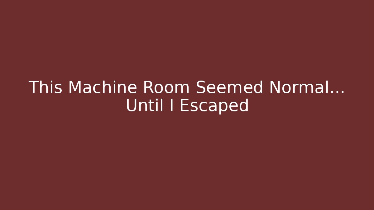 This Machine Room Seemed Normal... Until I Escaped - Celivion