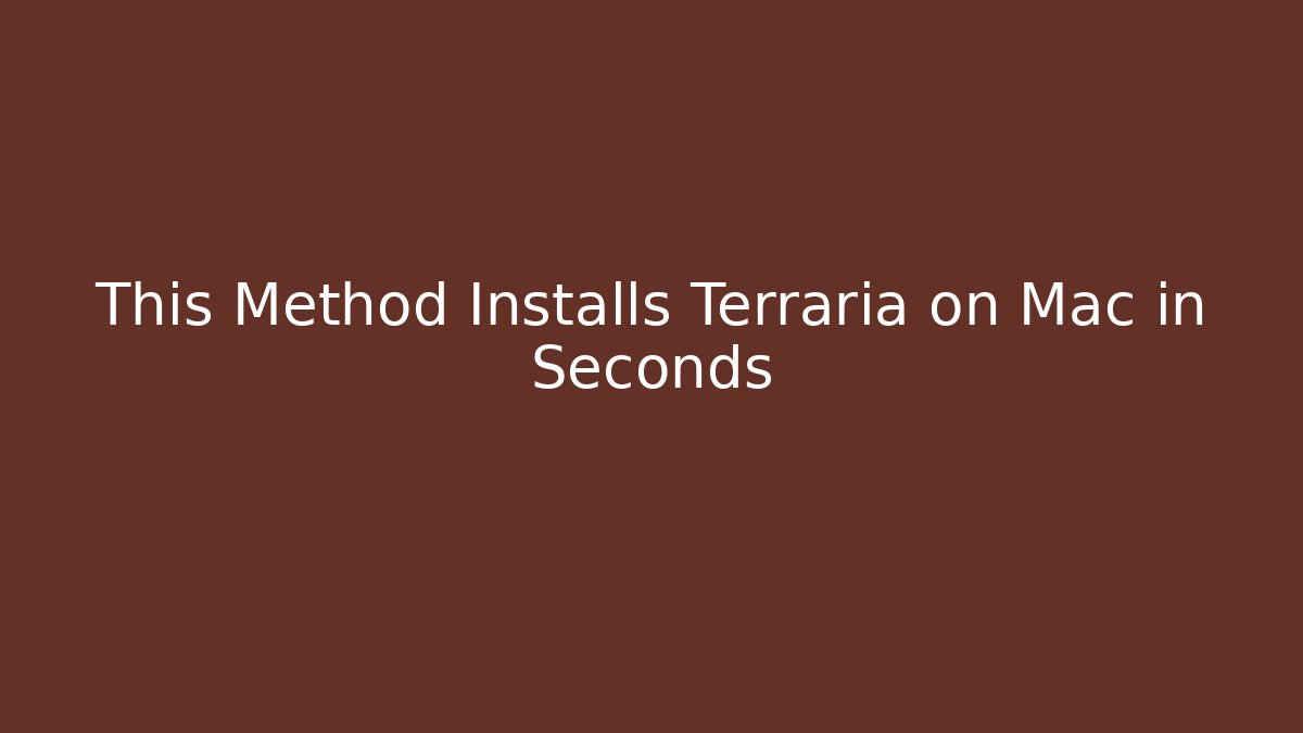 This Method Installs Terraria on Mac in Seconds - Celivion