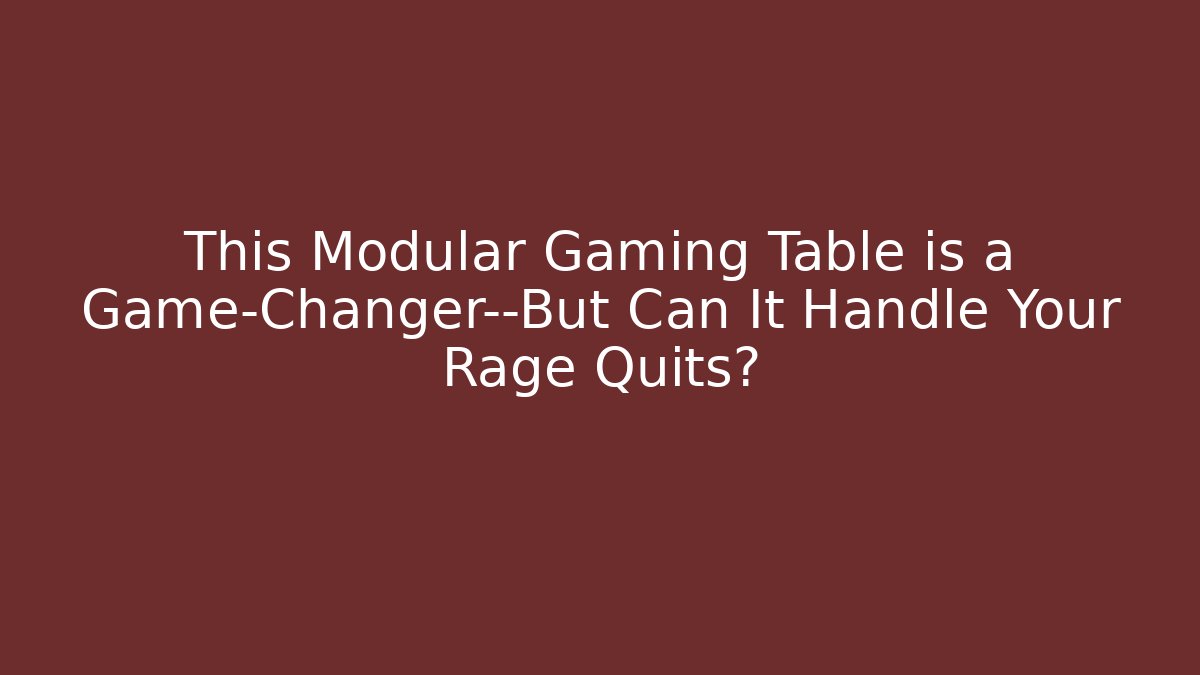 This Modular Gaming Table is a Game-Changer—But Can It Handle Your Rage Quits?