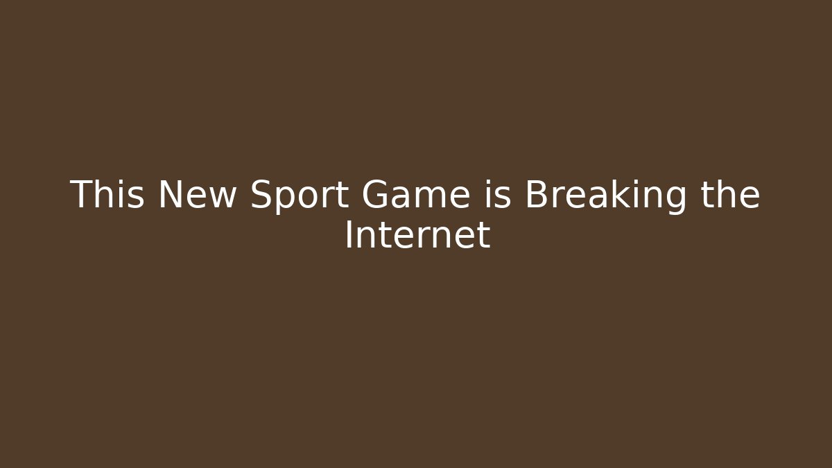 This New Sport Game is Breaking the Internet