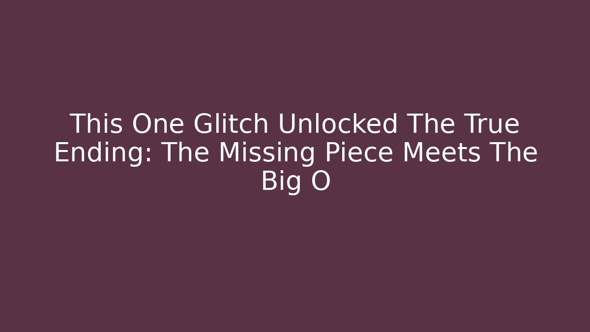 This One Glitch Unlocked The True Ending: The Missing Piece Meets The Big O - Celivion