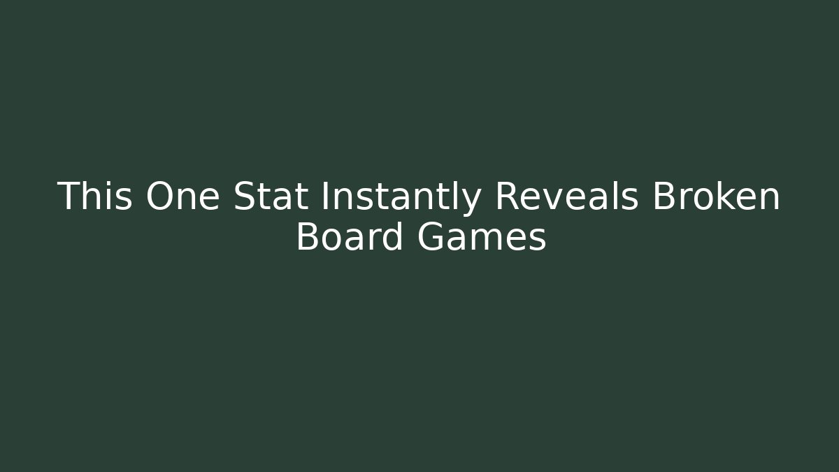 This One Stat Instantly Reveals Broken Board Games - Celivion