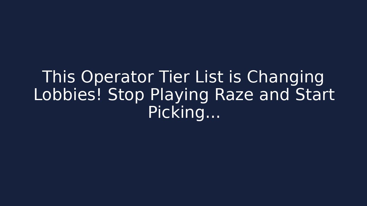 This Operator Tier List is Changing Lobbies! Stop Playing Raze and Start Picking…