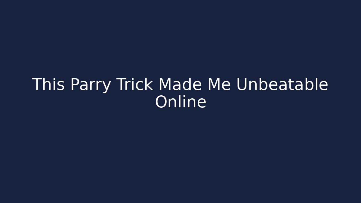This Parry Trick Made Me Unbeatable Online