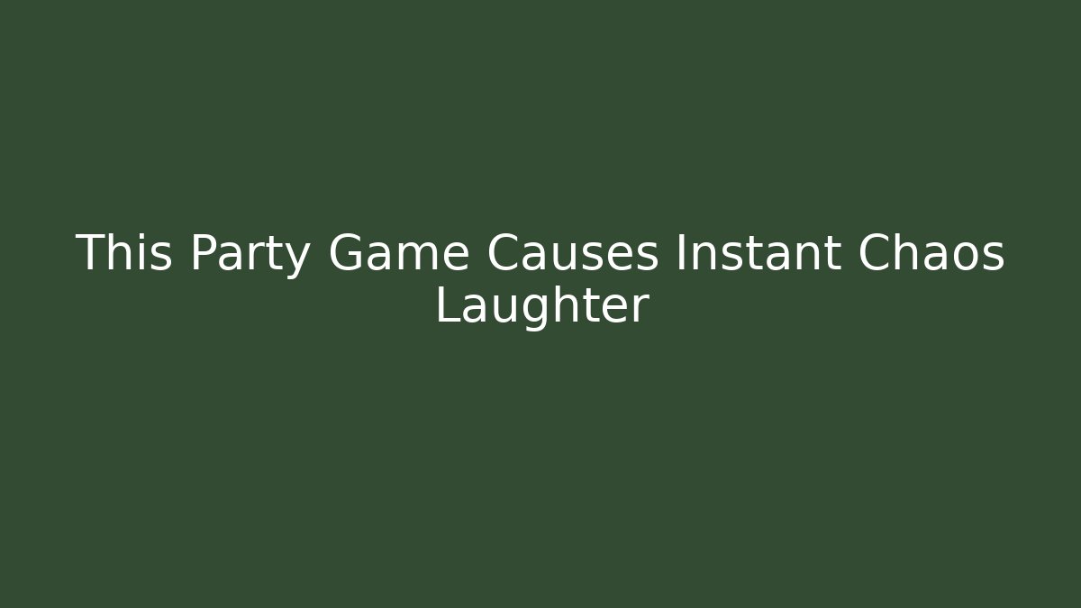 This Party Game Causes Instant Chaos Laughter