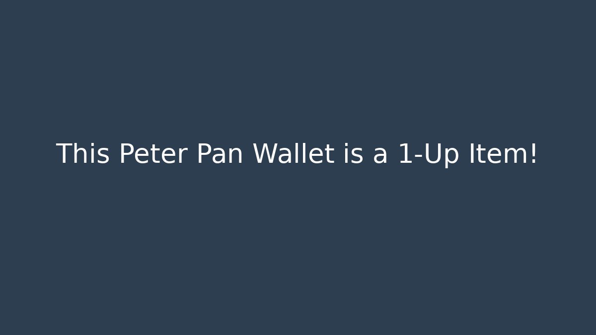 This Peter Pan Wallet is a 1-Up Item!