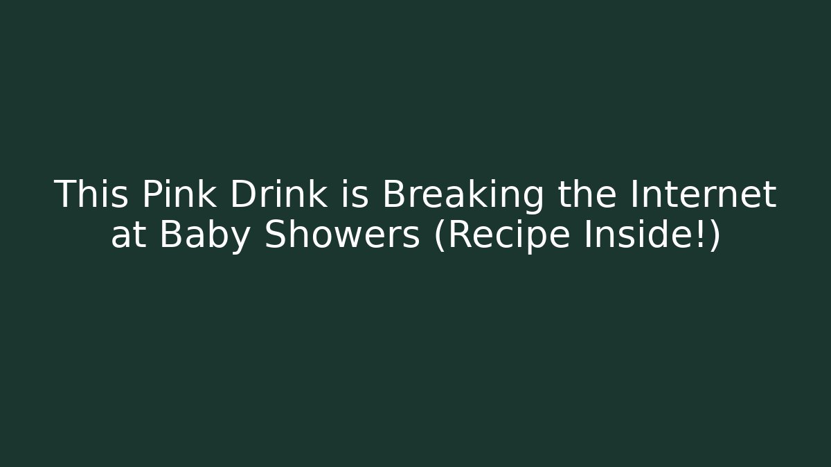 This Pink Drink is Breaking the Internet at Baby Showers (Recipe Inside!)