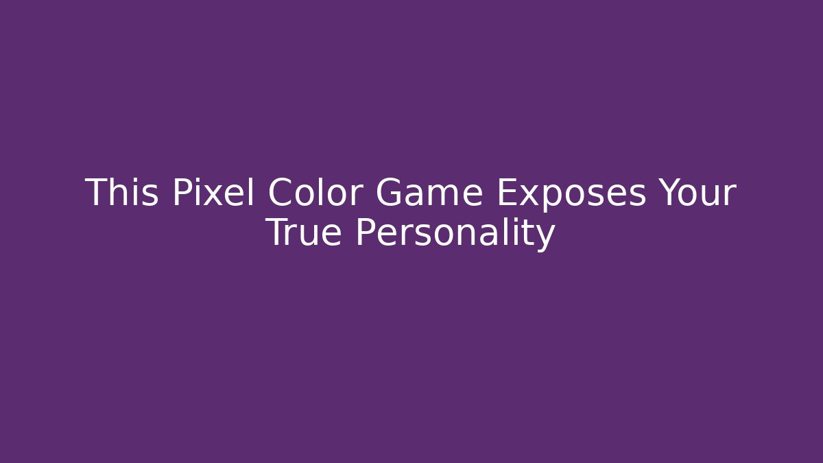 This Pixel Color Game Exposes Your True Personality