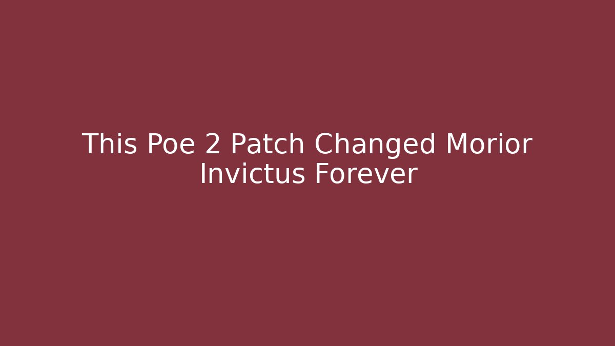This Poe 2 Patch Changed Morior Invictus Forever - Celivion