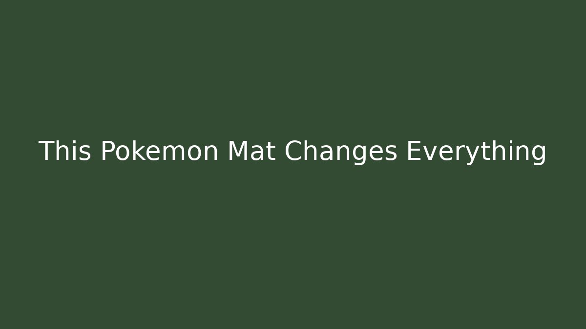 This Pokémon Mat Changes Everything