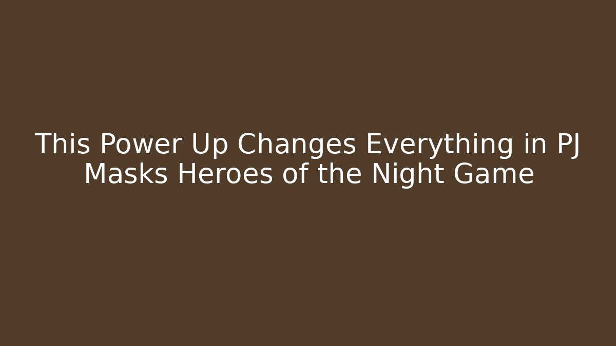This Power Up Changes Everything in PJ Masks Heroes of the Night Game