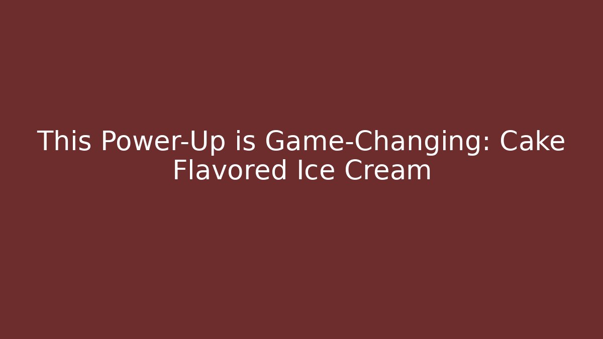 This Power-Up is Game-Changing: Cake Flavored Ice Cream