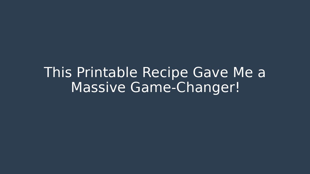 This Printable Recipe Gave Me a Massive Game-Changer! - Celivion