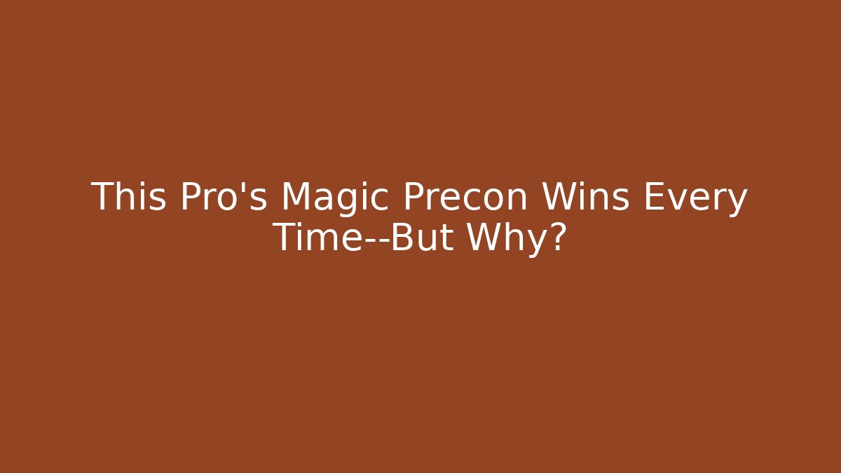 This Pro's Magic Precon Wins Every Time—But Why?