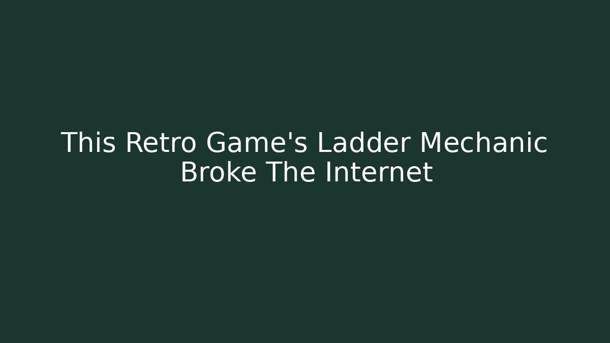 This Retro Game's Ladder Mechanic Broke The Internet