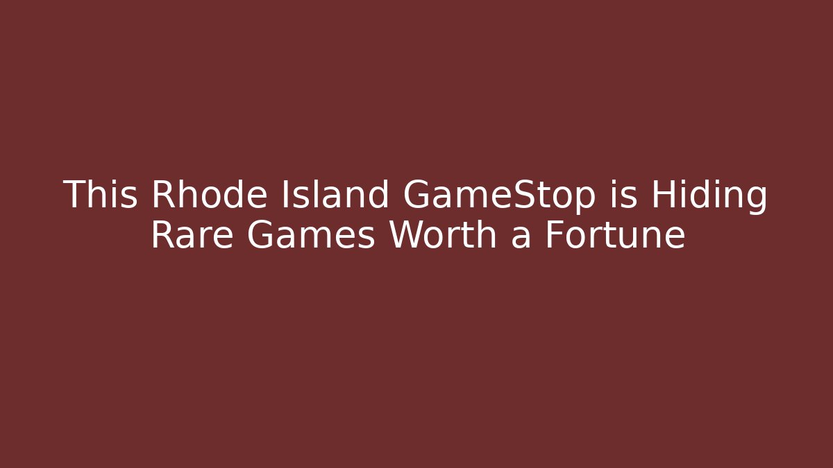 This Rhode Island GameStop is Hiding Rare Games Worth a Fortune