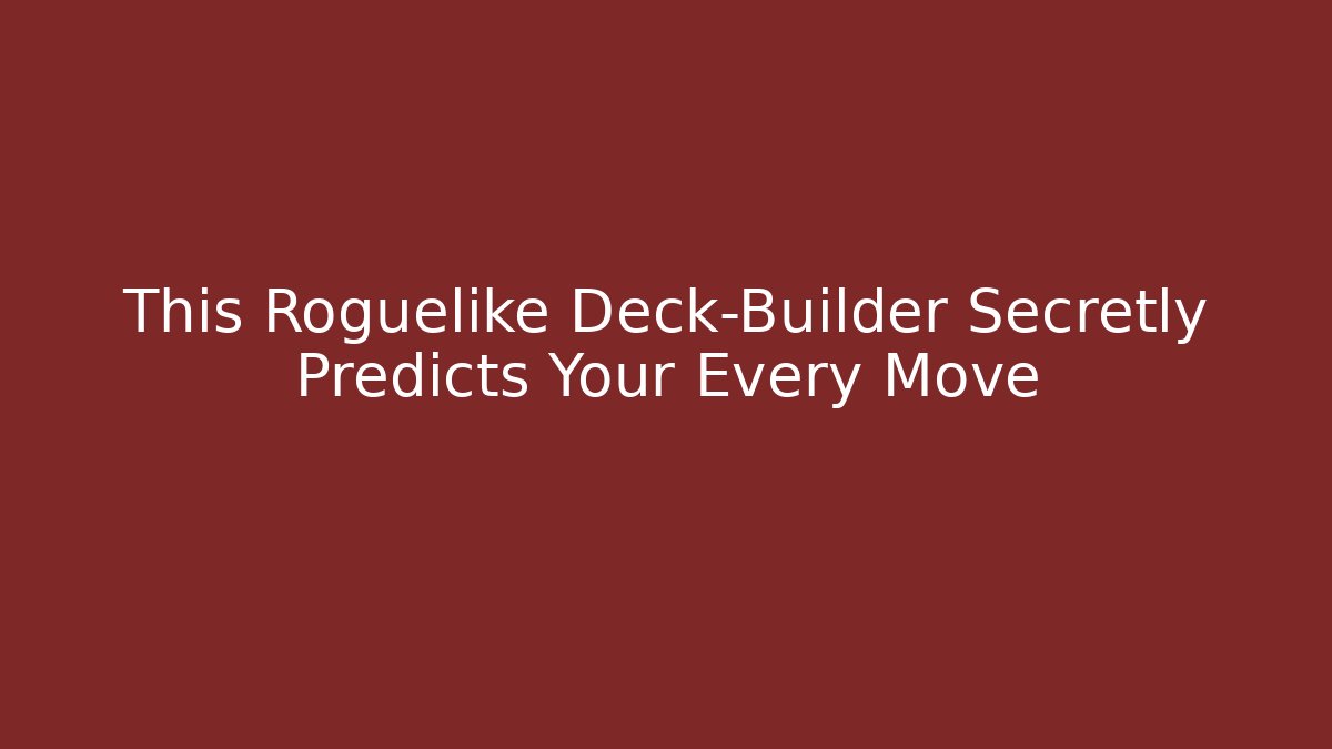 This Roguelike Deck-Builder Secretly Predicts Your Every Move