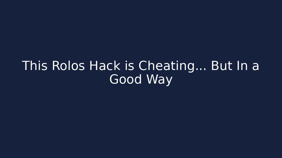 This Rolos Hack is Cheating… But In a Good Way - Celivion