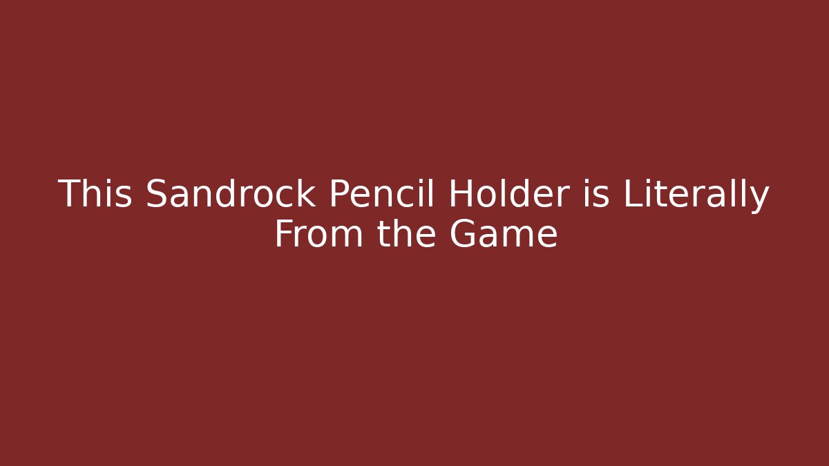 This Sandrock Pencil Holder is Literally From the Game