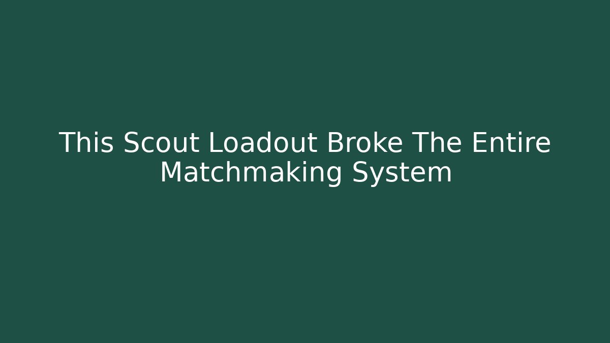 This Scout Loadout Broke The Entire Matchmaking System