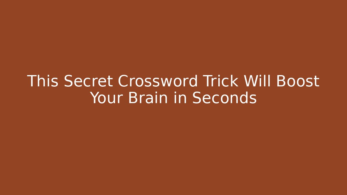 This Secret Crossword Trick Will Boost Your Brain in Seconds - Celivion