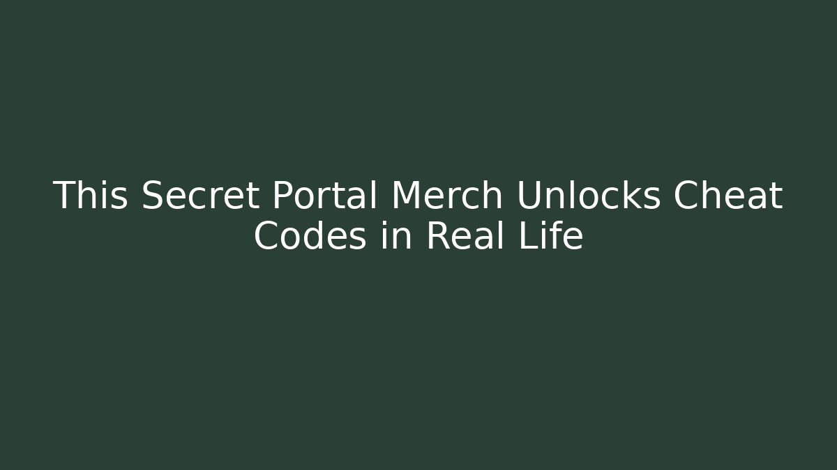 This Secret Portal Merch Unlocks Cheat Codes in Real Life