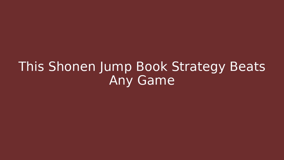 This Shonen Jump Book Strategy Beats Any Game
