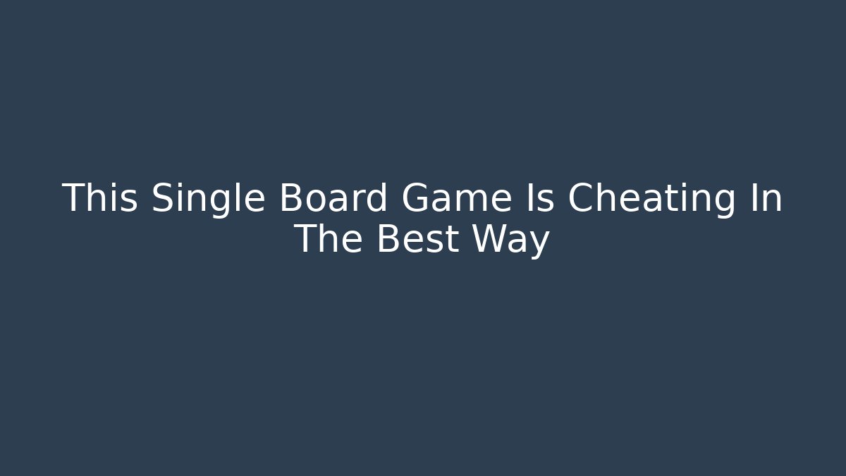 This Single Board Game Is Cheating In The Best Way - Celivion