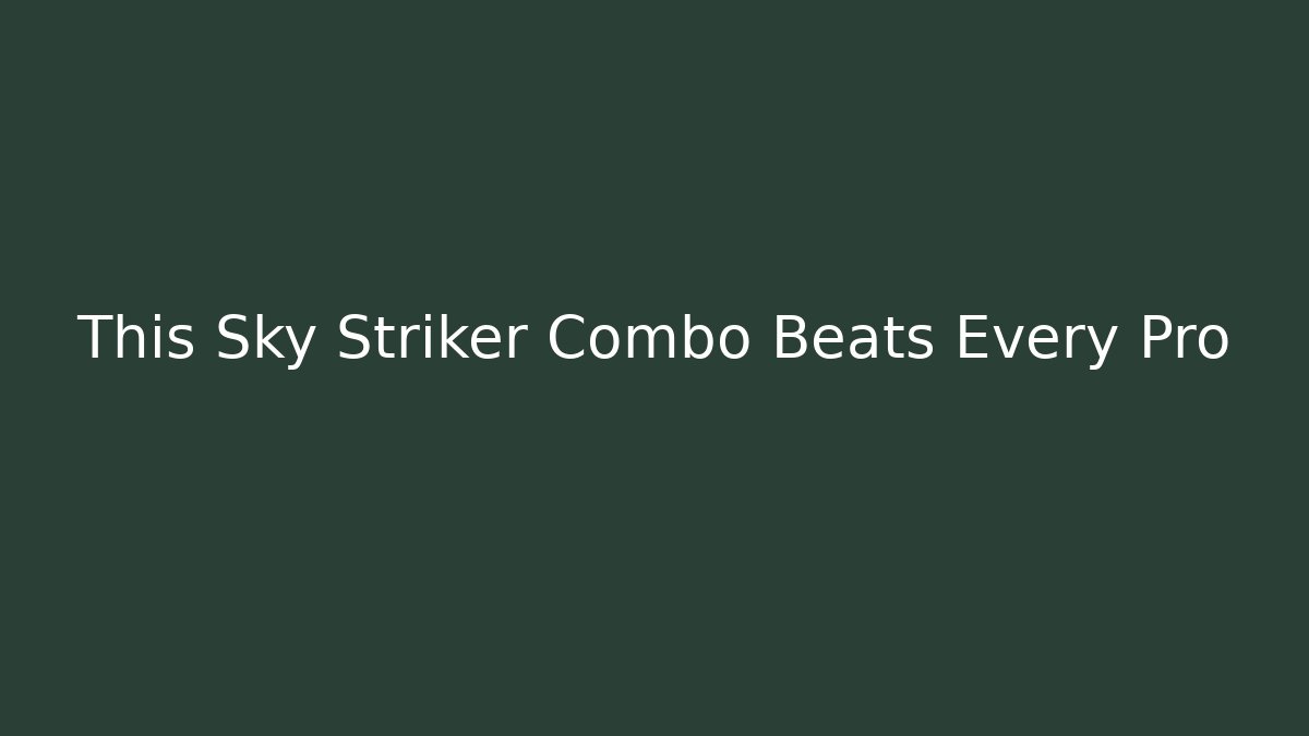 This Sky Striker Combo Beats Every Pro - Celivion