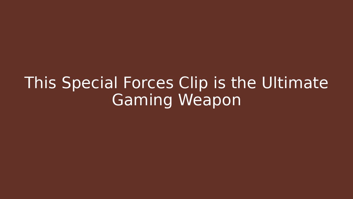 This Special Forces Clip is the Ultimate Gaming Weapon
