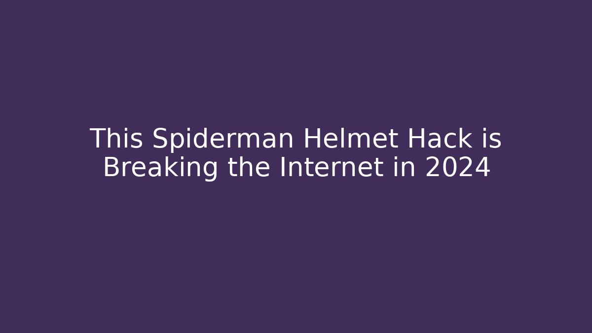 This Spiderman Helmet Hack is Breaking the Internet in 2024