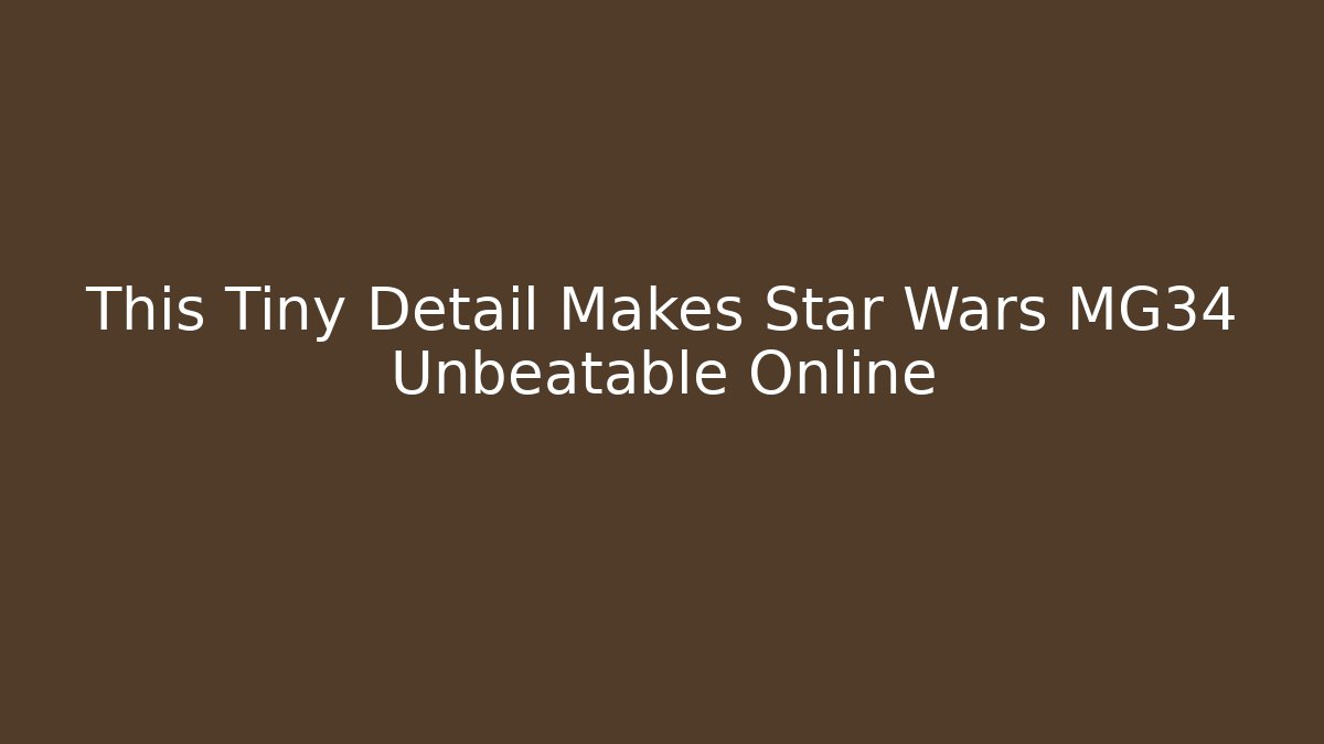 This Tiny Detail Makes Star Wars MG34 Unbeatable Online
