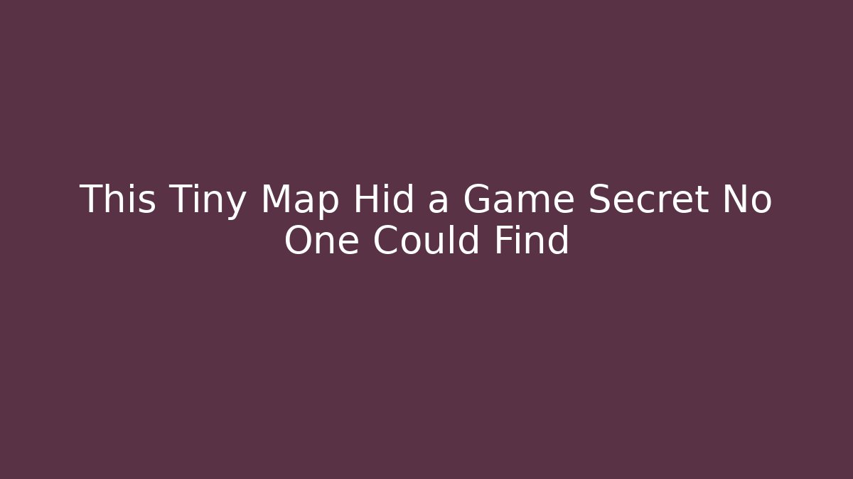 This Tiny Map Hid a Game Secret No One Could Find