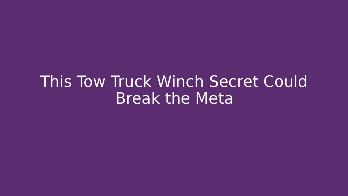 This Tow Truck Winch Secret Could Break the Meta