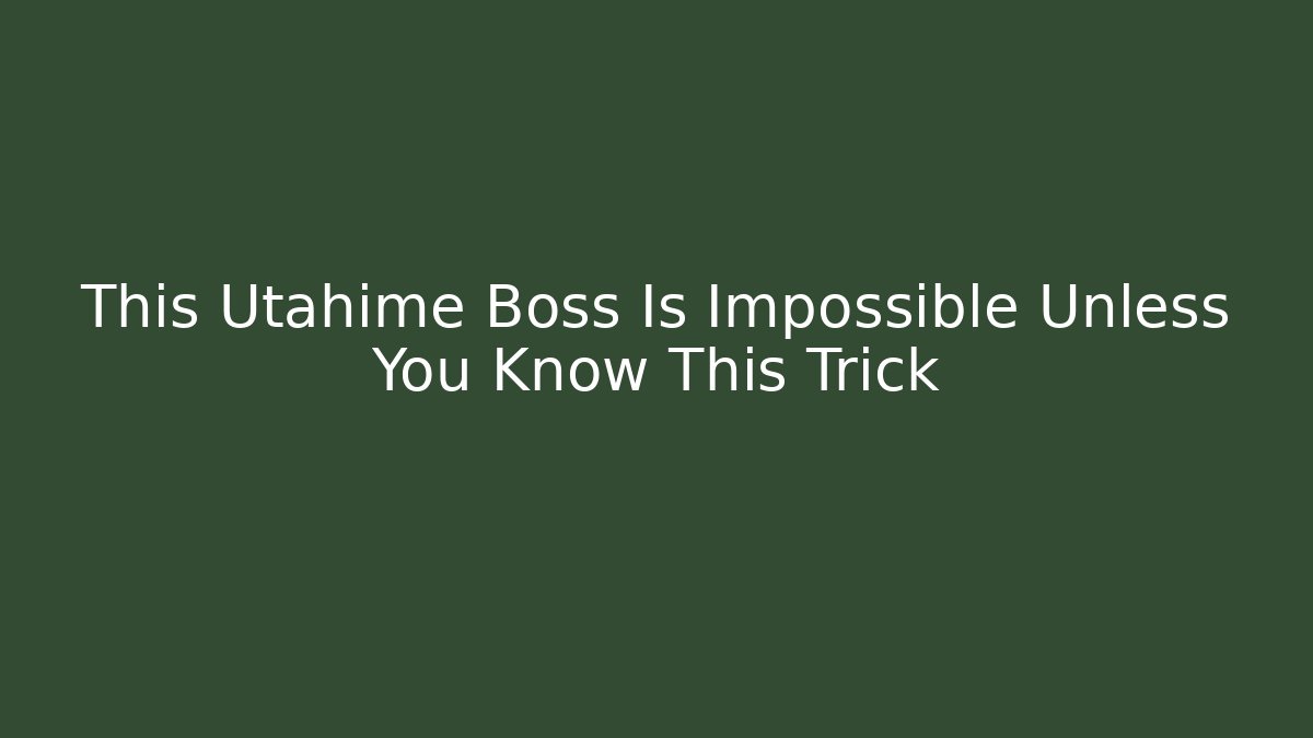 This Utahime Boss Is Impossible Unless You Know This Trick