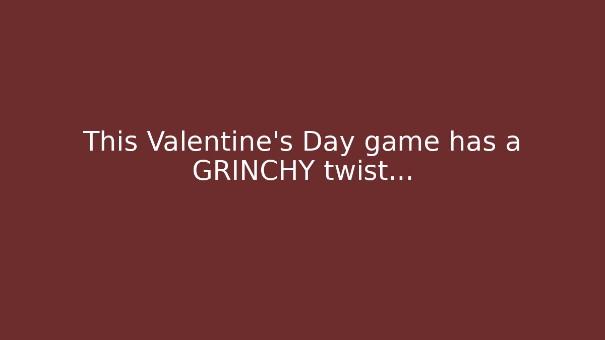 This Valentine's Day game has a GRINCHY twist...