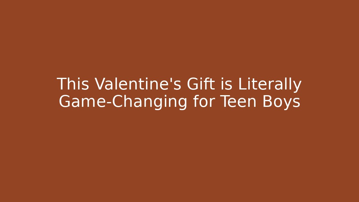This Valentine's Gift is Literally Game-Changing for Teen Boys